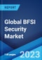 Global BFSI Security Market: Industry Trends, Share, Size, Growth, Opportunity and Forecast 2023-2028 - Product Image