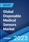 Global Disposable Medical Sensors Market: Industry Trends, Share, Size, Growth, Opportunity and Forecast 2023-2028 - Product Image