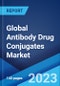 Global Antibody Drug Conjugates Market: Industry Trends, Share, Size, Growth, Opportunity and Forecast 2023-2028 - Product Image