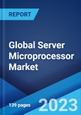 Global Server Microprocessor Market: Industry Trends, Share, Size, Growth, Opportunity and Forecast 2023-2028- Product Image