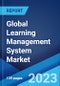 Global Learning Management System Market: Industry Trends, Share, Size, Growth, Opportunity and Forecast 2023-2028 - Product Image