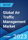 Global Air Traffic Management Market: Industry Trends, Share, Size, Growth, Opportunity and Forecast 2023-2028- Product Image