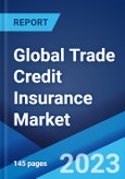 Global Trade Credit Insurance Market: Industry Trends, Share, Size, Growth, Opportunity and Forecast 2023-2028- Product Image
