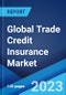 Global Trade Credit Insurance Market: Industry Trends, Share, Size, Growth, Opportunity and Forecast 2023-2028 - Product Thumbnail Image