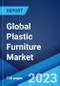 Global Plastic Furniture Market: Industry Trends, Share, Size, Growth, Opportunity and Forecast 2023-2028 - Product Image
