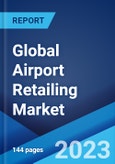 Global Airport Retailing Market: Industry Trends, Share, Size, Growth, Opportunity and Forecast 2023-2028- Product Image