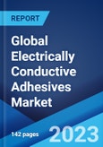 Global Electrically Conductive Adhesives Market: Industry Trends, Share, Size, Growth, Opportunity and Forecast 2023-2028- Product Image