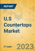 U.S Countertops Market - Focused Insights 2023-2028- Product Image