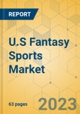 U.S Fantasy Sports Market - Focused Insights 2023-2028- Product Image