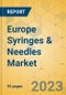 Europe Syringes & Needles Market - Focused Insights 2023-2028 - Product Thumbnail Image