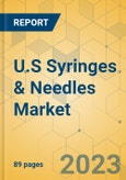 U.S Syringes & Needles Market - Focused Insights 2023-2028- Product Image