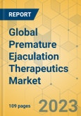 Global Premature Ejaculation Therapeutics Market - Focused Insights 2024-2029- Product Image