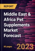 Middle East & Africa Pet Supplements Market Forecast to 2028 - Regional Analysis - by Form (Chewable, Powder, and Others), Pet Type (Dogs, Cats, and Others), and Distribution Channel (Online and Offline)- Product Image