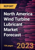 North America Wind Turbine Lubricant Market Forecast to 2028 - Regional Analysis - by Base Oil (Mineral Oil, Synthetic, and Bio-Based) and Product Type (Grease, Gear Oil, Hydraulic Oil, and Others)- Product Image