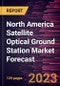 North America Satellite Optical Ground Station Market Forecast to 2028 - Regional Analysis - by Operation, Equipment, Application, and End User - Product Thumbnail Image