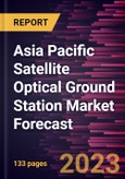 Asia Pacific Satellite Optical Ground Station Market Forecast to 2028 - Regional Analysis - by Operation, Equipment, Application, and End User- Product Image
