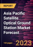 Asia Pacific Satellite Optical Ground Station Market Forecast to 2028 - Regional Analysis - by Operation, Equipment, Application, and End User- Product Image