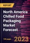 North America Chilled Food Packaging Market Forecast to 2030 - Regional Analysis - by Material, Type, and Application - Product Thumbnail Image