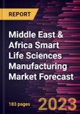 Middle East & Africa Smart Life Sciences Manufacturing Market Forecast to 2028 - Regional Analysis- by Component, Technology, End use industry- Product Image