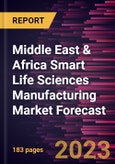 Middle East & Africa Smart Life Sciences Manufacturing Market Forecast to 2028 - Regional Analysis- by Component, Technology, End use industry- Product Image