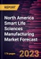 North America Smart Life Sciences Manufacturing Market Forecast to 2028 - Regional Analysis - by Component, Technology, End use industry - Product Image