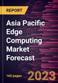 Asia Pacific Edge Computing Market Forecast to 2028 -Regional Analysis - by Component, Application, Enterprise Size, and Verticals- Product Image