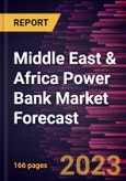 Middle East & Africa Power Bank Market Forecast to 2030 - Regional Analysis - by Capacity, Battery Type, Indicator, and Application- Product Image