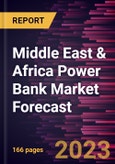 Middle East & Africa Power Bank Market Forecast to 2030 - Regional Analysis - by Capacity, Battery Type, Indicator, and Application- Product Image