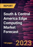 South & Central America Edge Computing Market Forecast to 2028 - Regional Analysis - by Component, Application, Enterprise Size, and Verticals- Product Image