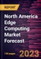 North America Edge Computing Market Forecast to 2028 - Regional Analysis - by Component, Application, Enterprise Size, and Verticals - Product Image