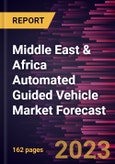 Middle East & Africa Automated Guided Vehicle Market Forecast to 2030 - Regional Analysis - by Technology, Vehicle Type, and End User- Product Image