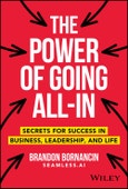 The Power of Going All-In. Secrets for Success in Business, Leadership, and Life. Edition No. 1- Product Image