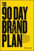 The 90 Day Brand Plan. How to Unleash Your Personal Brand to Dominate the Competition and Scale Your Business. Edition No. 1- Product Image
