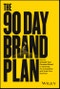 The 90 Day Brand Plan. How to Unleash Your Personal Brand to Dominate the Competition and Scale Your Business. Edition No. 1 - Product Thumbnail Image