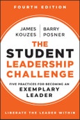 The Student Leadership Challenge. Five Practices for Becoming an Exemplary Leader. Edition No. 4. J-B Leadership Challenge: Kouzes/Posner- Product Image
