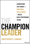 The Champion Leader. Harnessing the Power of Emotional Intelligence to Build High-Performing Teams. Edition No. 1- Product Image