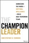 The Champion Leader. Harnessing the Power of Emotional Intelligence to Build High-Performing Teams. Edition No. 1 - Product Image