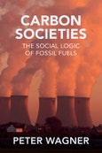Carbon Societies. The Social Logic of Fossil Fuels. Edition No. 1- Product Image