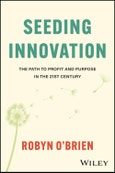Seeding Innovation. The Path to Profit and Purpose in the 21st Century. Edition No. 1- Product Image