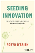 Seeding Innovation. The Path to Profit and Purpose in the 21st Century. Edition No. 1- Product Image