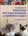 Techniques in Small Animal Soft Tissue, Orthopedic, and Ophthalmic Surgery. Edition No. 1- Product Image