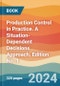 Production Control in Practice. A Situation-Dependent Decisions Approach. Edition No. 1 - Product Thumbnail Image