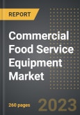 Commercial Food Service Equipment Market (2023 Edition): Analysis By Equipment (Kitchen Purpose, Food Holding and Storing, Ware Washing, Others), By Sales Channel (Online, Offline), End-User, By Region, By Country: Market Insights and Forecast (2019-2029)- Product Image
