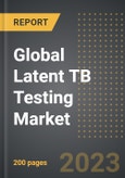 Global Latent TB Testing Market (2023 Edition): Analysis By Test Type (TST, IGRA), End User, By Region, By Country: Market Insights and Forecast (2019-2029)- Product Image