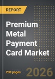 Premium Metal Payment Card Market (2026 Edition)- Product Image