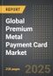 Global Premium Metal Payment Card Market (2023 Edition): Analysis By Value and Volume, Metal Type (Full, Hybrid, Veneer, Others), Application (Credit, Debit), Service Provider (Visa, Mastercard, Others), By Region, By Country: Market Insights and Forecast (2019-2029) - Product Image