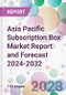 Asia Pacific Subscription Box Market Report and Forecast 2024-2032 - Product Image