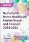 Netherlands Home Healthcare Market Report and Forecast 2024-2032 - Product Thumbnail Image