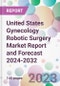 United States Gynecology Robotic Surgery Market Report and Forecast 2024-2032 - Product Thumbnail Image