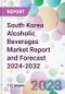 South Korea Alcoholic Beverages Market Report and Forecast 2024-2032 - Product Thumbnail Image